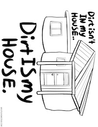 Dirt Is My House Coloring Page