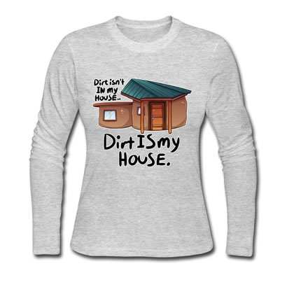 bryson earthbag house t-shirt design merch merchandise dirt isn't in my house... dirt is my house